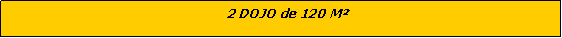 Zone de Texte:     2 DOJO de 120 M